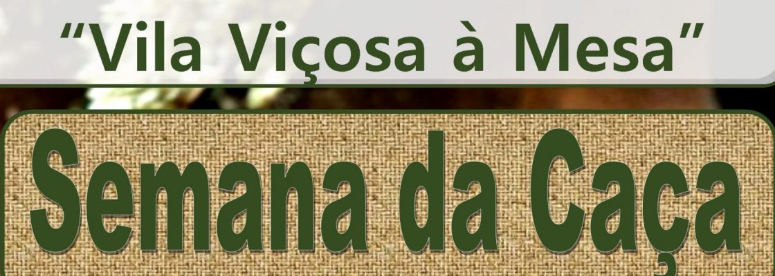 Semana da Caça – Festival Gastronómico “Vila Viçosa à Mesa” 2021