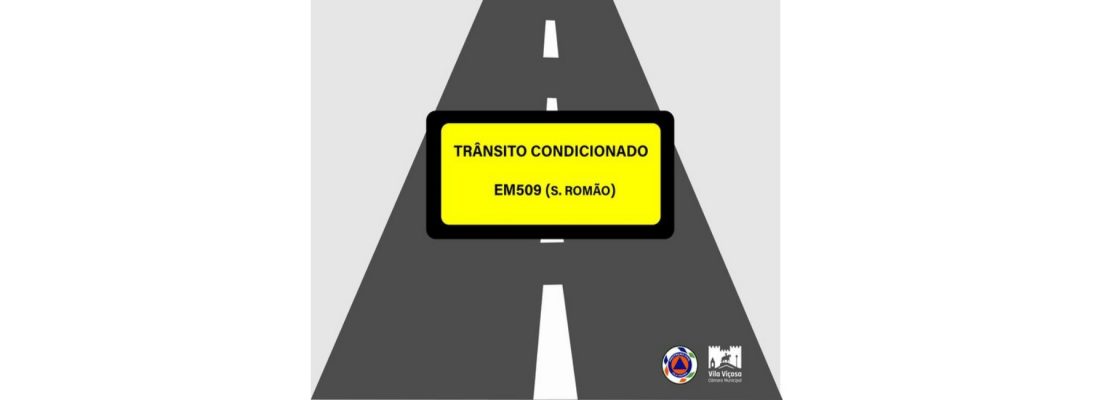 Trânsito Condicionado Estrada Municipal 509 (São Romão) Dia 31 Março
