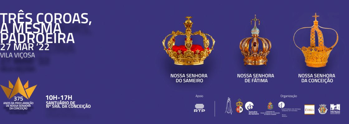 EXPOSIÇÃO TRÊS COROAS, A MESMA PADROEIRA: VILA VIÇOSA, SAMEIRO E FÁTIMA