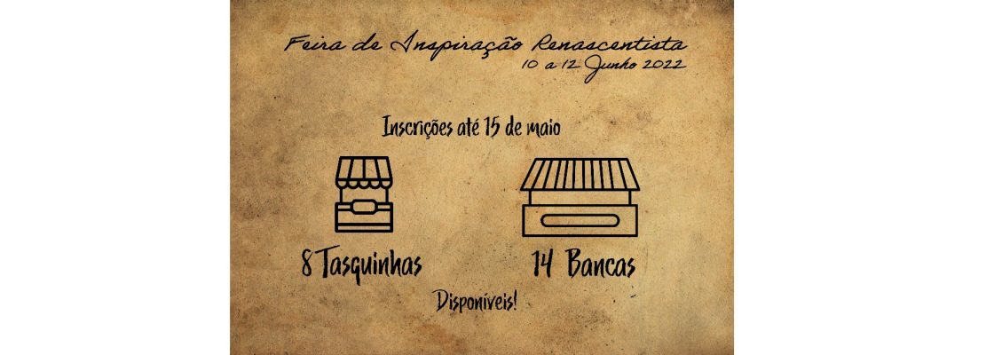 Feira de Inspiração Renascentistas de 10 a 12 de Junho 2022 – Espaços Tasquinhas e Banca...