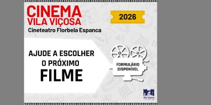 CINETEATRO FLORBELA ESPANCA | CINEMA 2026 | AJUDE A ESCOLHER O(S) PRÓXIMO(S) FILME(S)
