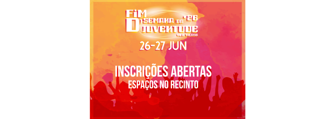 Fim de Semana da Juventude’26 – Inscrições Abertas para Espaços no Recinto